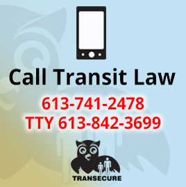 Call Transit Law 613-741-2478 or TTY 613-842-3699